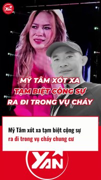 MỸ TÂM XÓT XA TẠM BIỆT CỘNG SỰ TRONG VỤ CHÁY CHUNG CƯ