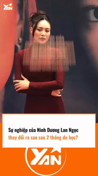 NINH DƯƠNG LAN NGỌC SAU 2 THÁNG DU HỌC ĐÃ THAY ĐỔI RA SAO