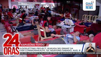 Bloodletting Project, ikakasa ng GMAKF sa Ever Commonwealth, QC ngayong Biyernes, Aug. 8 | 24 Oras
