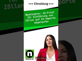 US-Frist für Einführung von Zöllen auf EU-Importe abgelaufen