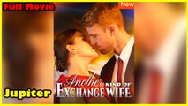 Another Kind Of Exchange Wife - Full Movie