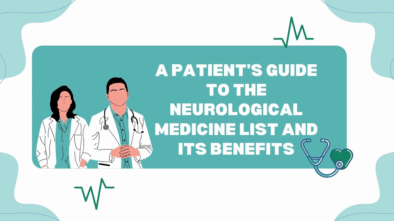 A Patient’s Guide to the Neurological Medicine List and Its Benefits