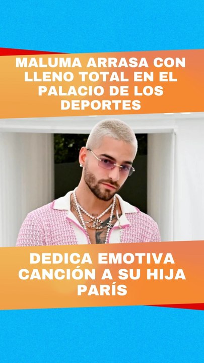 Maluma arrasa con lleno total en el Palacio de los Deportes y dedica emotiva canción a su hija París