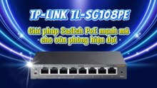 TP-LINK TL-SG108PE – Giải pháp Switch PoE mạnh mẽ cho văn phòng hiện đại (1)