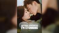 After Divorce I'm Stunning (2025) - FULL [Eng Sub]