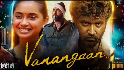 Vanangaan 2025 Hindi Movie