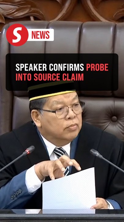 Dewan Rakyat Speaker confirms investigation into information source claim