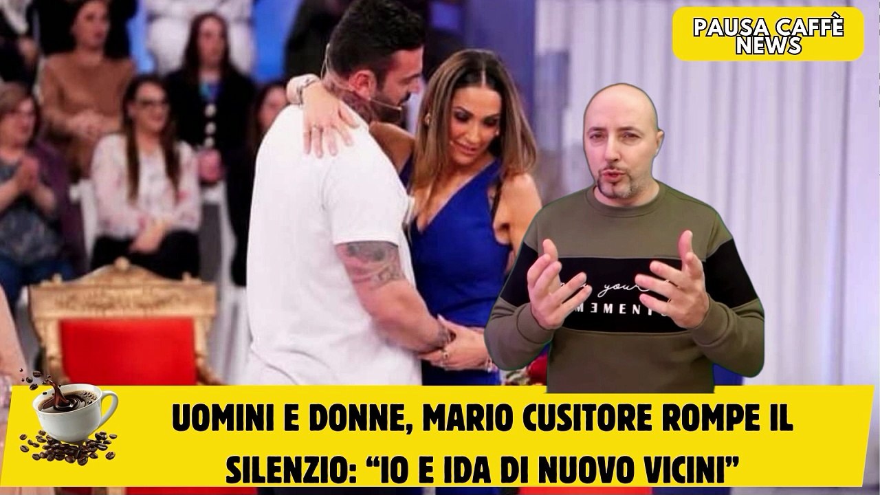Uomini e Donne, Mario Cusitore rompe il silenzio “Io e Ida di nuovo vicini”