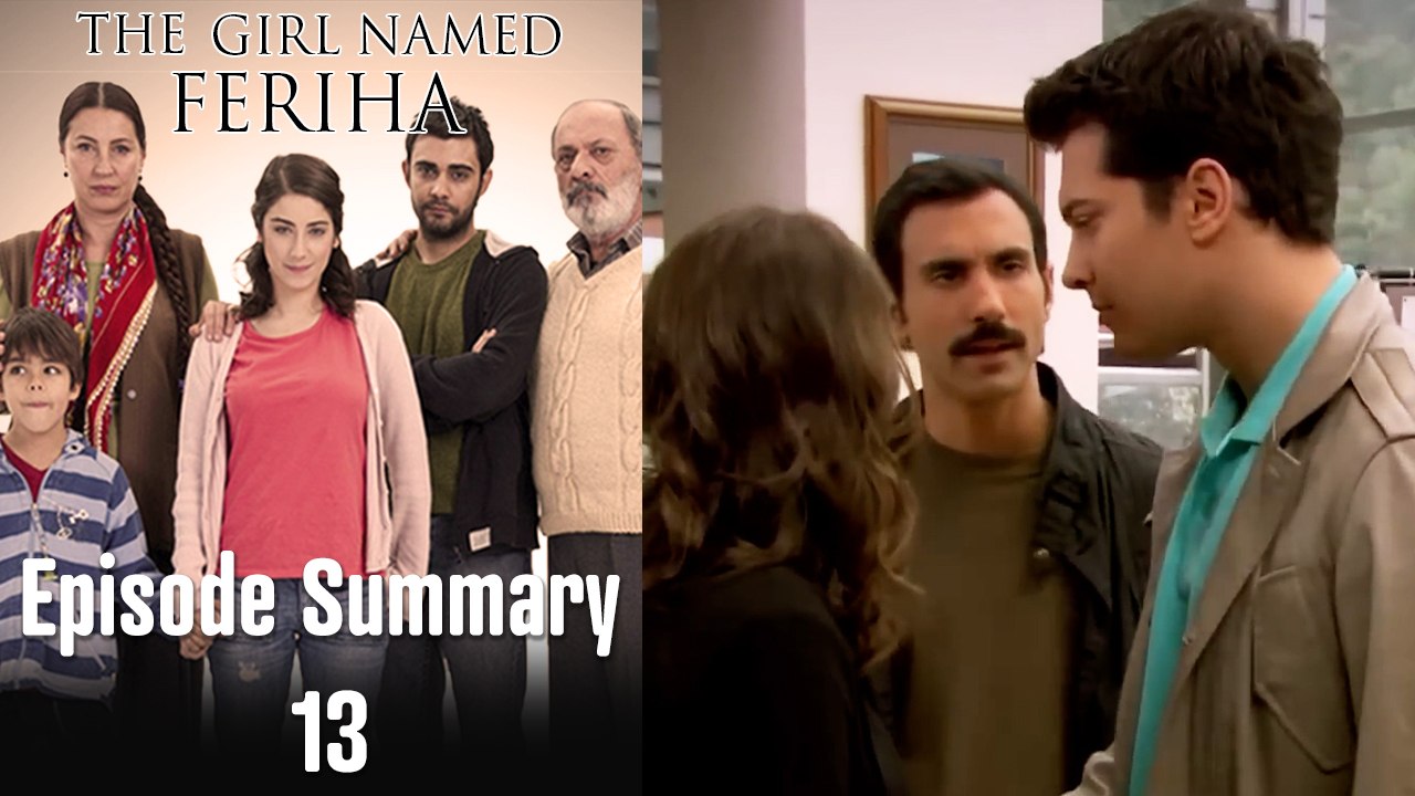 The Girl Named Feriha - Episode Summary 13