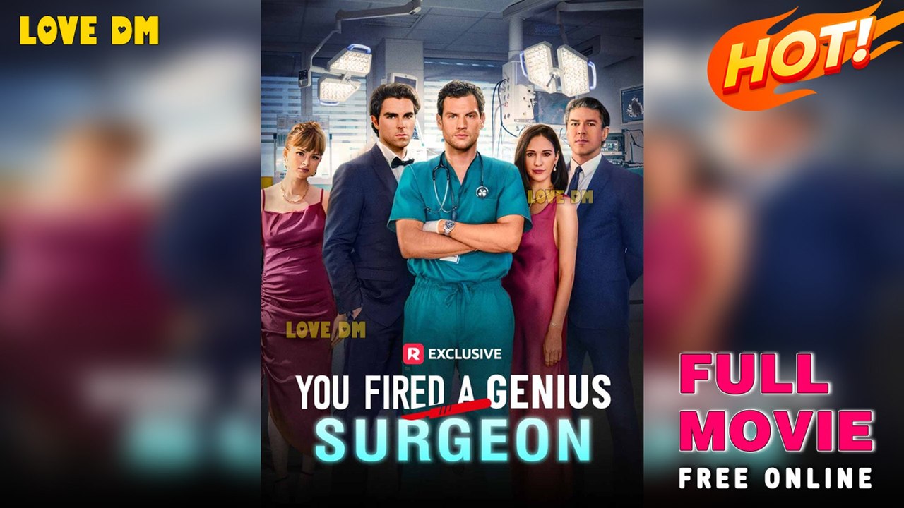 You Fired A Genius Surgeon (2025) - FULL | Reelshort