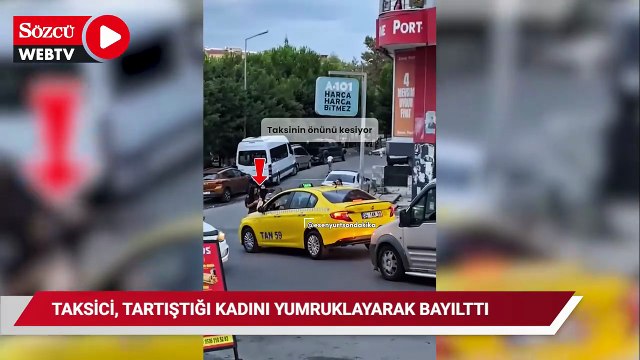 Taksici, genç kadını tek yumrukla bayılttı