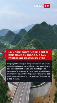 La Chine construit le pont le plus haut du monde, à 625 mètres au-dessus du vide