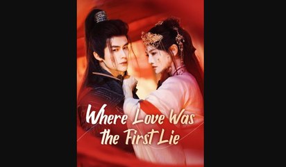 Where Love Was the First Lie Chinese Drama - English Sub