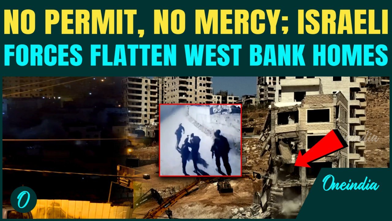 Israel's Bulldozers Rip Through West Bank: Homes Blown Up, Shops Razed, Families Shattered | VIDEOS