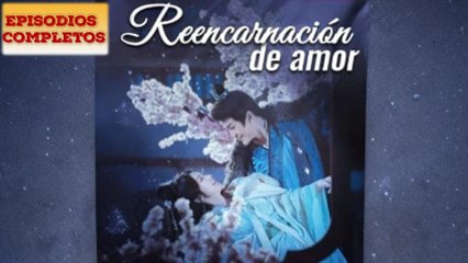 Reencarnación de amor Completa en Español