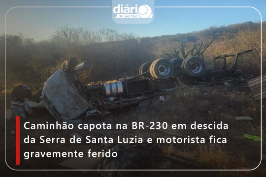 Caminhão capota na BR-230 em descida da Serra de Santa Luzia e motorista fica gravemente ferido