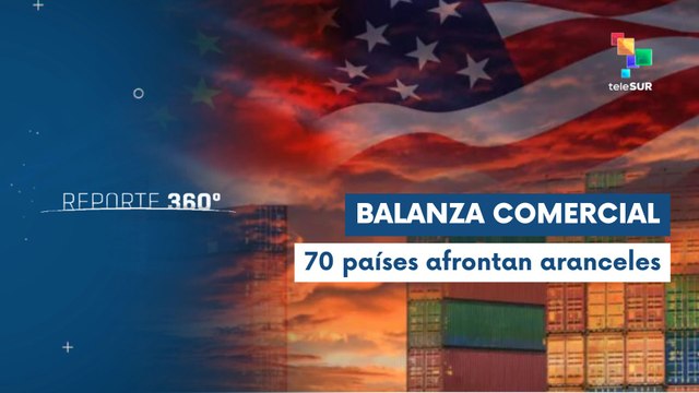 Reporte 360° 07-08 Entran en vigor aranceles de Trump