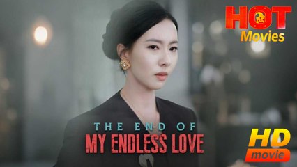 The End of My Endless Love | Full Movie HD - Best Drama ShortFilms Romantic Hot