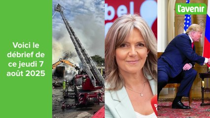 Débrief du jour 7 août 2025