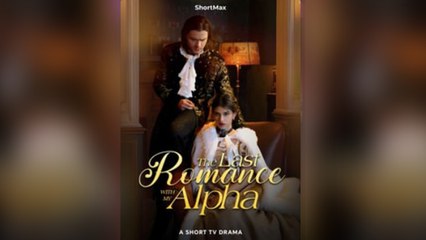 The Last Romance with My Alpha - Full Movie