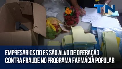 Empresários do ES são alvo de operação contra fraude no programa Farmácia Popular