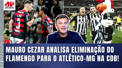 "ISSO É UMA MALUQUICE!!! O Flamengo agora TEM QUE..." Mauro Cezar ANALISA ELIMINAÇÃO pro Atlético-MG