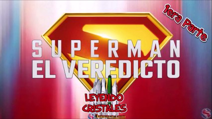 Leyendo Cristales - ANÁLISIS ESPECIAL: SUPERMAN: EL VEREDICTO - 1era parte