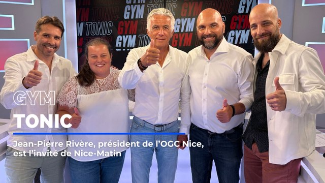 Jean-Pierre Rivère, président de l'OGC Nice, est l'invité de Gym Tonic