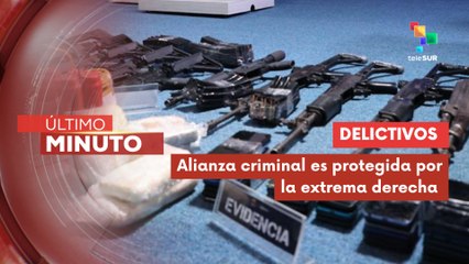 Denuncian vinculación de la extrema derecha con narcotráfico