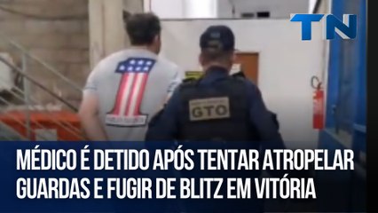 Médico é detido após tentar atropelar guardas e fugir de blitz em Vitória
