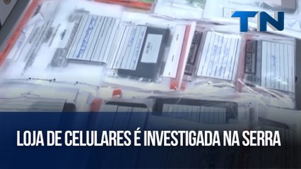 Loja de celulares é investigada na Serra