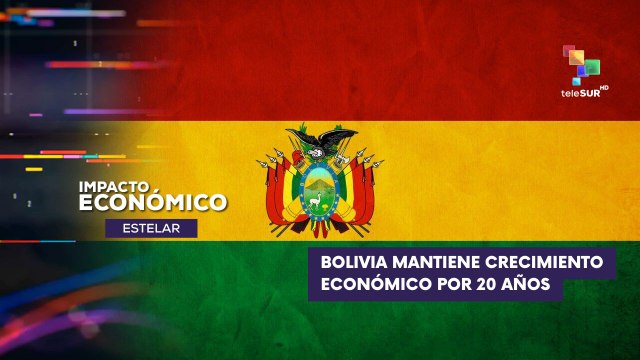 Bolivia: 20 años de avances económicos IMPACTO ECONÓMICO ESTELAR 06-08-2025