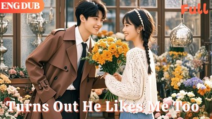 Turns Out He Likes Me Too