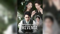 Never Too Late To Revenge (2025) – FULL [Eng Sub]
