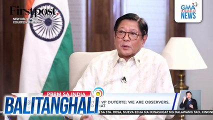 PBBM sa impeachment ni VP Duterte - We are observers, it doesn't go beyond that | Balitanghali