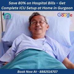 Save 80% on Hospital Bills – Get Complete ICU Setup at Home in Gurgaon
