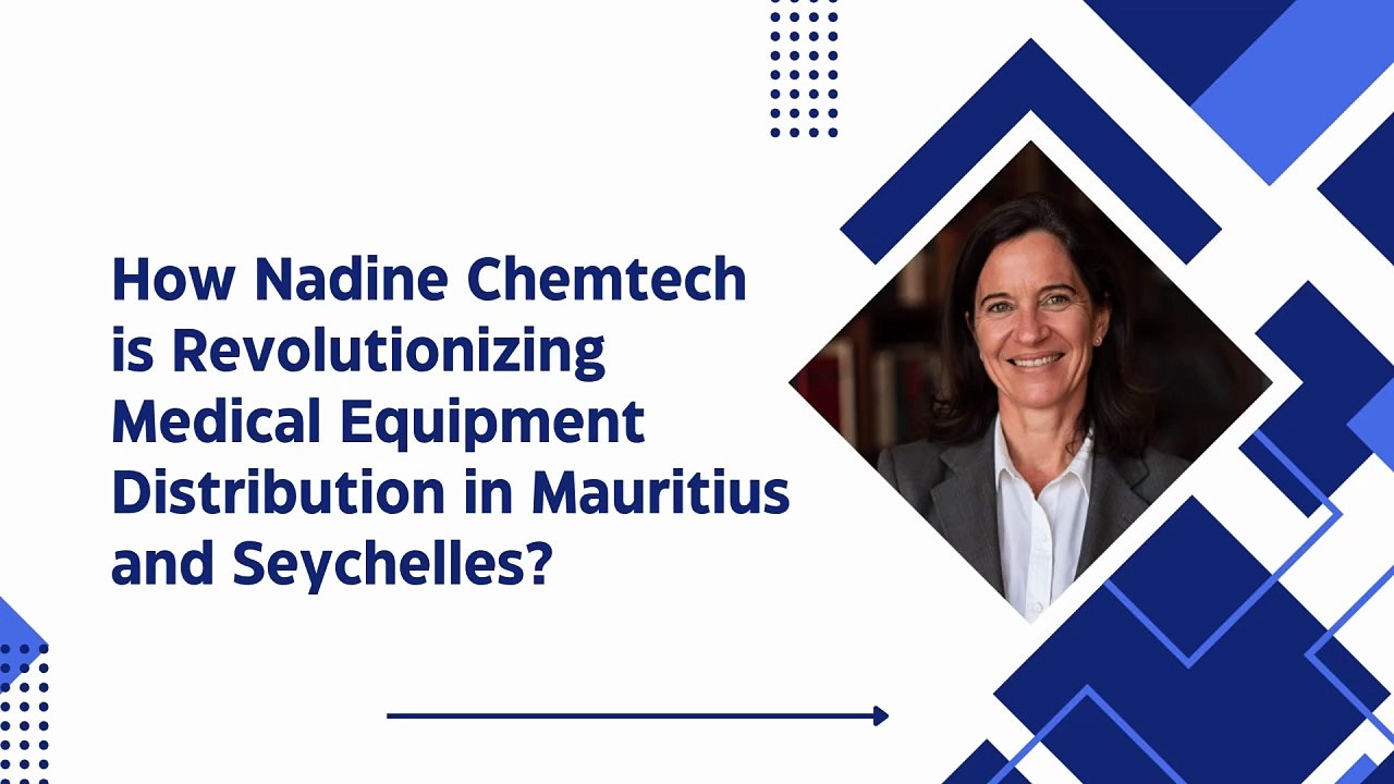 How Nadine Chemtech is Revolutionizing Medical Equipment Distribution in Mauritius and Seychelles