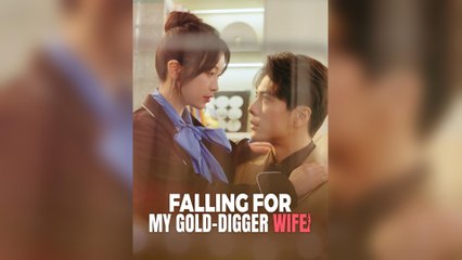 Falling For My Gold-Digger Wife (2025) – FULL [Eng Sub]