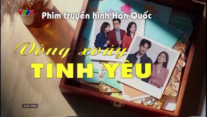 Vòng Xoáy Tình Yêu Tập 40 Phim Hàn Quốc Thuyết Minh VTV3