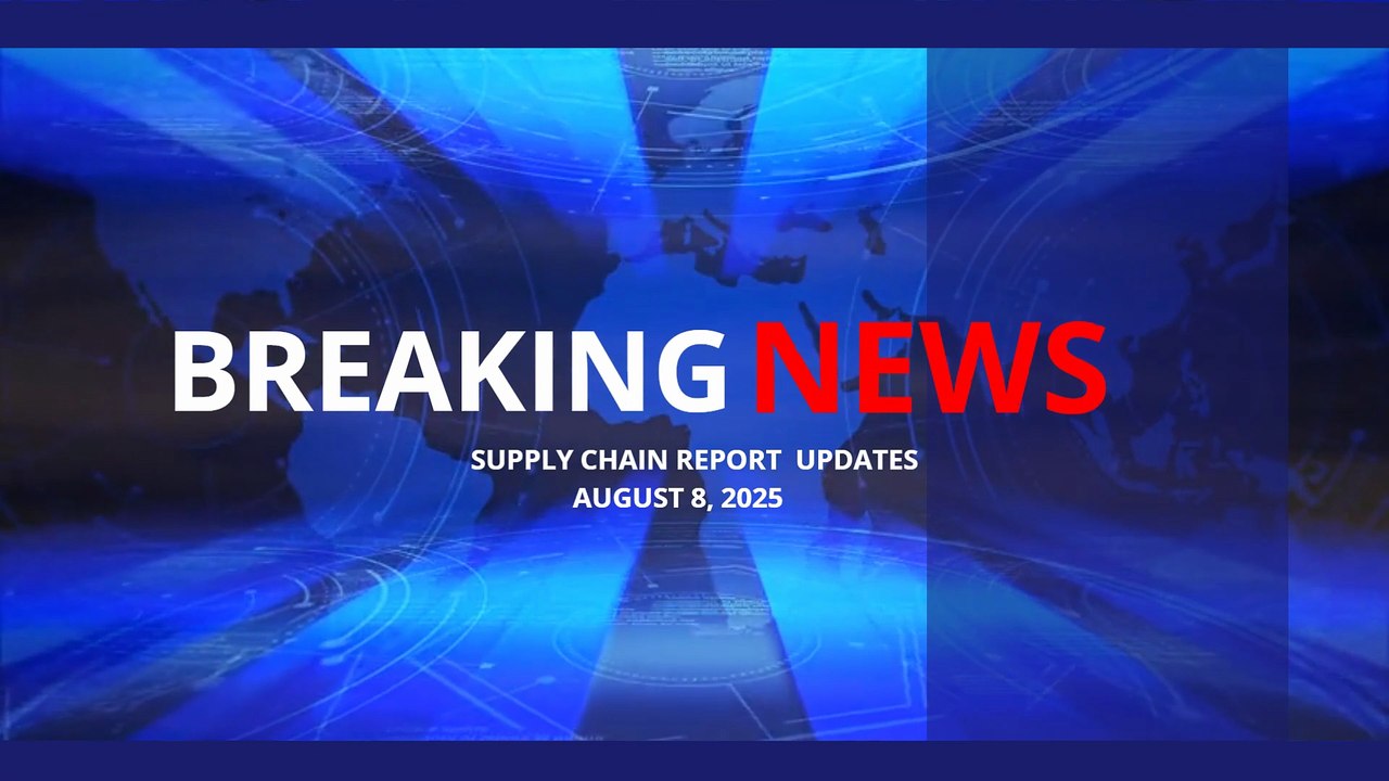 Supply Chain News RoundUp - Aug 8, 2025