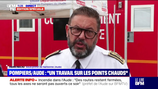 Feu fixé dans l’Aude: “Nous faisons notre maximum pour permettre à la population de réintégrer leur domicile aujourd'hui”, assure Rémi Recio, sous-préfet de Narbonne