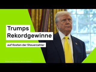 Trump macht Kasse auf Kosten des amerikanischen Volkes und feiert neue Rekordgewinne