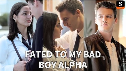 Fated to My Bad Boy Alpha (2024) - FULL MOVIES