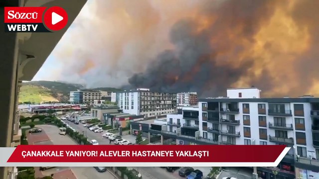 Çanakkale yanıyor! Alevler hastaneye yaklaştı