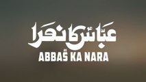 Abbas Ka Nara  | Nadeem Sarwar | Muharram 2021 | 1443 Noha