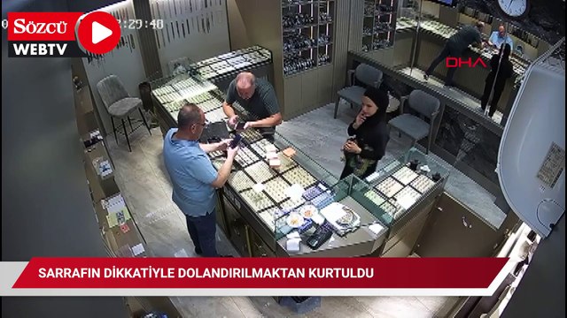 Sarrafın dikkatiyle dolandırılmaktan kurtuldu