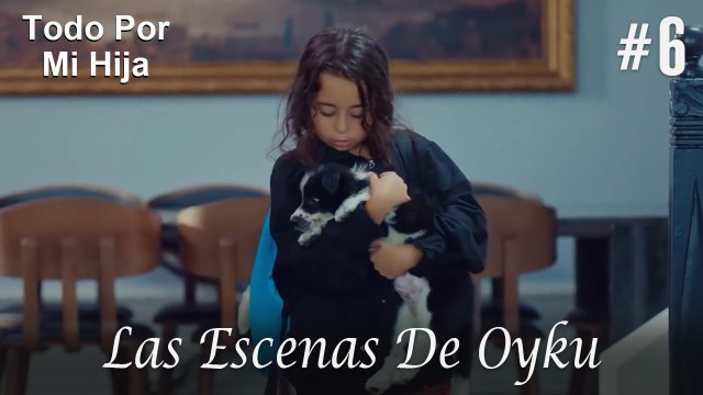 Las Escenas De Oyku #6 - Todo Por Mi Hija