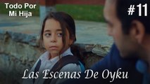 Las Escenas De Oyku #11 - Todo Por Mi Hija