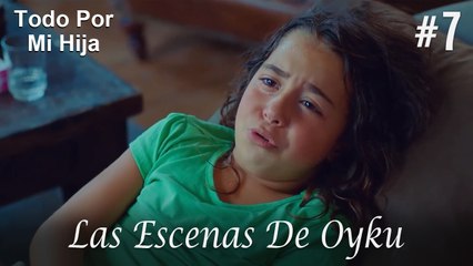 Las Escenas De Oyku #7 - Todo Por Mi Hija