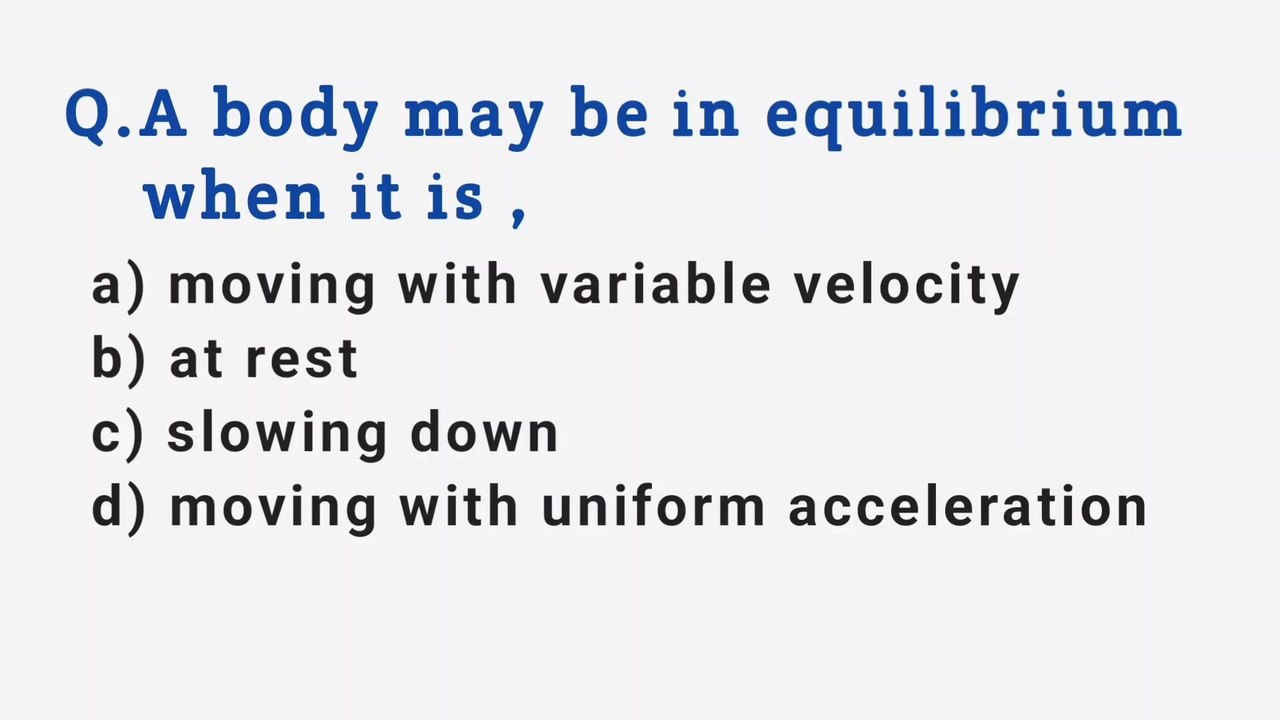 A body may be in equilibrium when it is